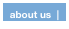 about us  |